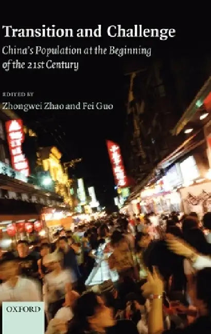 Transition and Challenge: China's Population at the Beginning of the 21st Century by Zhongwei Zhao, Fei Guo
