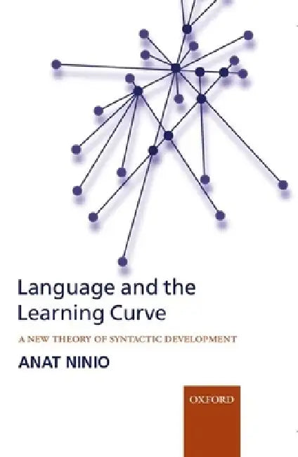 Language and the Learning Curve: A New Theory of Syntactic Development by Anat Ninio
