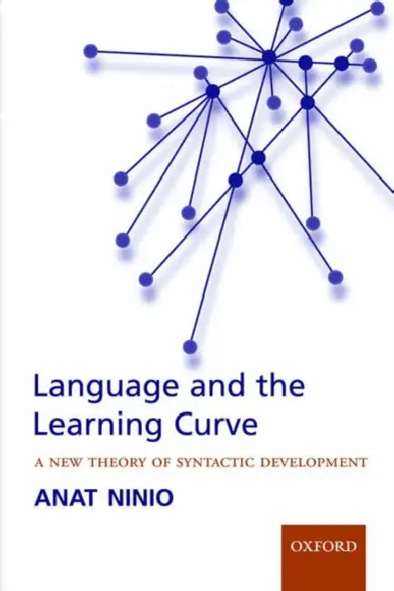 Language and the Learning Curve: A New Theory of Syntactic Development by Anat Ninio