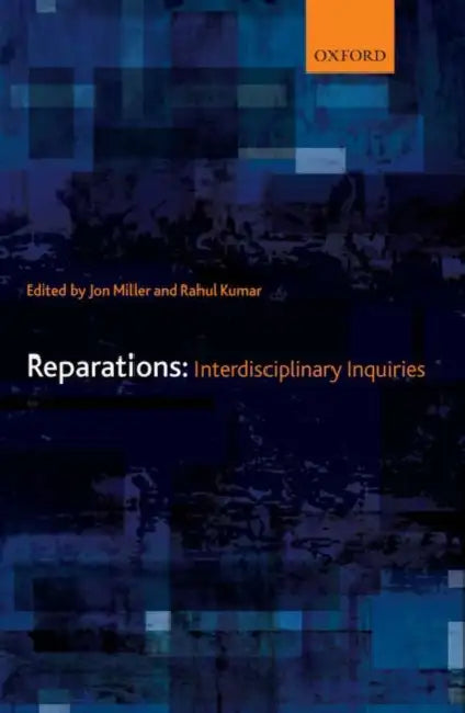 Reparations: Interdisciplinary Inquiries by Jon Miller, Rahul Kumar