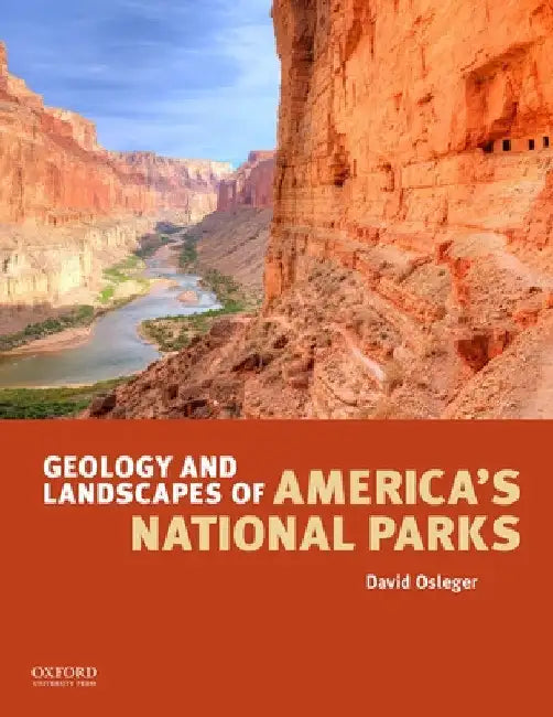 Geology and Landscapes of America's National Parks by David Osleger