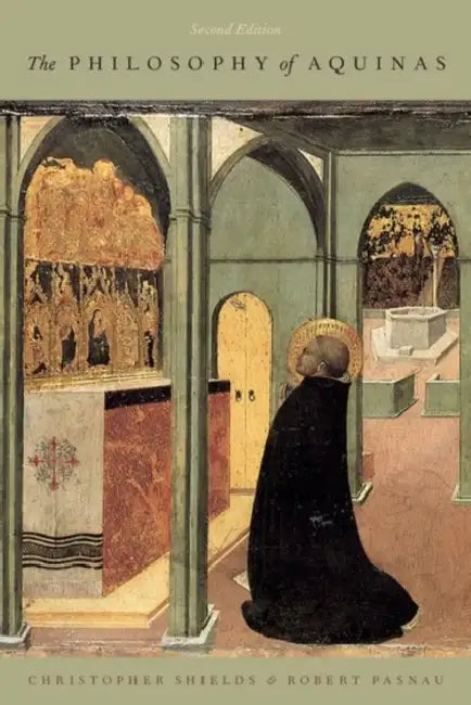 The Philosophy of Aquinas by Christopher Shields, Robert Pasnau