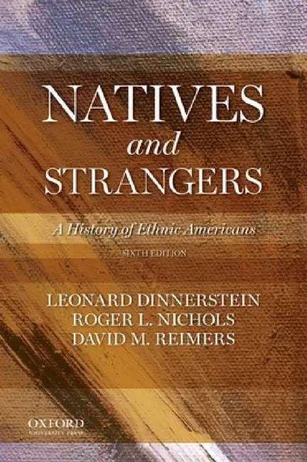 Natives and Strangers: A History of Ethnic Americans by Leonard Dinnerstein, Roger L. Nichols, David M. Reimers