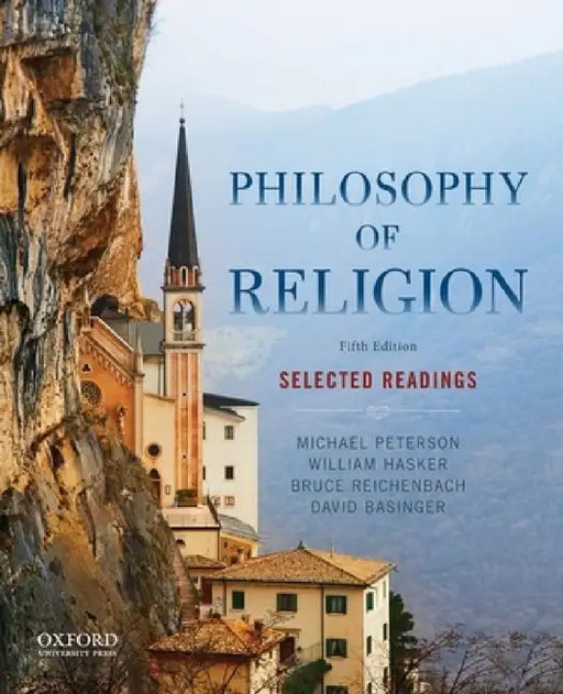 Philosophy of Religion: Selected Readings by Michael Peterson, William Hasker, Bruce Reichenbach