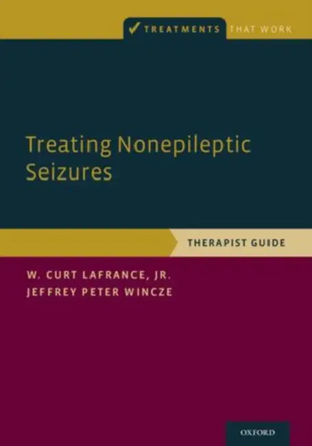 Treating Nonepileptic Seizures: Therapist Guide by W. Curt LaFrance, Jeffrey Peter Wincze