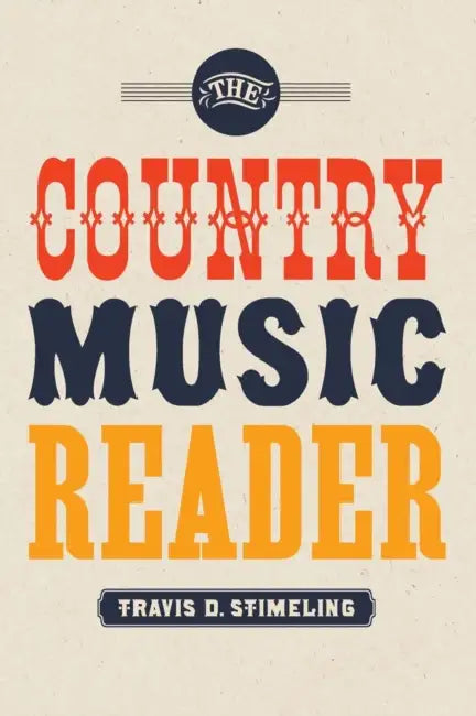 The Country Music Reader by Travis D. Stimeling