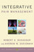 Integrative Pain Management by Robert A. Bonakdar, Andrew W. Sukiennik