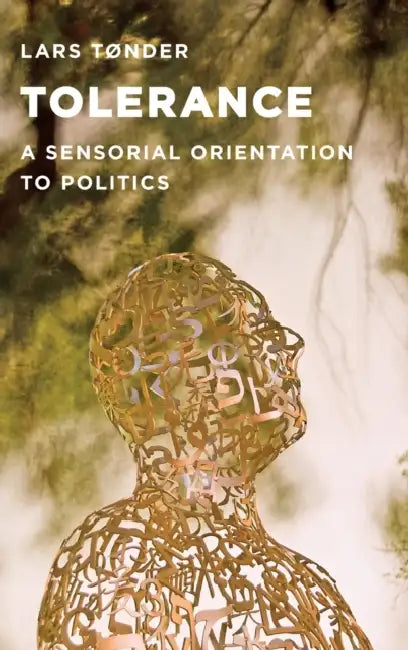 Active Tolerance: A Sensorial Orientation to Politics by Lars Tonder