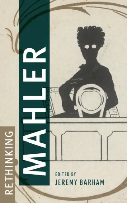 Rethinking Mahler by Jeremy Barham