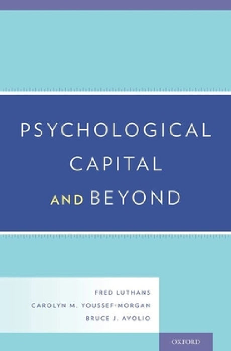 Psychological Capital and Beyond by Fred Luthans, Carolyn M. Youssef-Morgan, Bruce J. Avolio