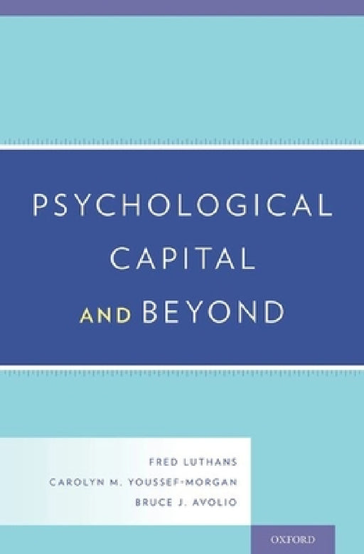 Psychological Capital and Beyond by Fred Luthans, Carolyn M. Youssef-Morgan, Bruce J. Avolio