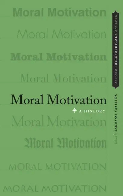 Moral Motivation: A History by Iakovos Vasiliou