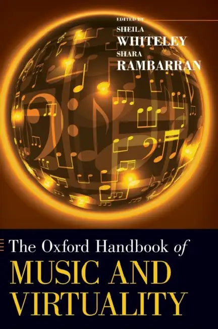 The Oxford Handbook of Music and Virtuality by Sheila Whiteley, Shara Rambarran