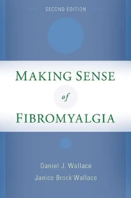 Making Sense of Fibromyalgia by Daniel J. Wallace