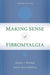 Making Sense of Fibromyalgia by Daniel J. Wallace