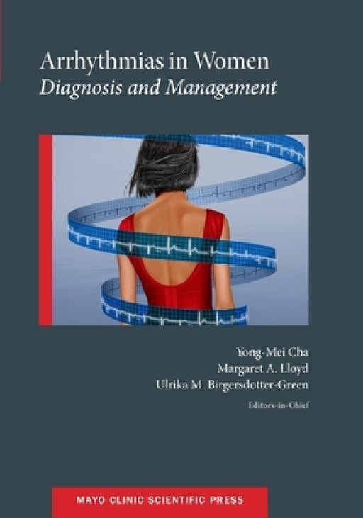 Arrhythmias in Women: Diagnosis and Management by Yong-Mei Cha, Margaret A. Lloyd, Ulrika M. Birgersdotter-Green