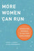 More Women Can Run: Gender and Pathways to the State Legislatures by Susan J. Carroll, Kira Sanbonmatsu