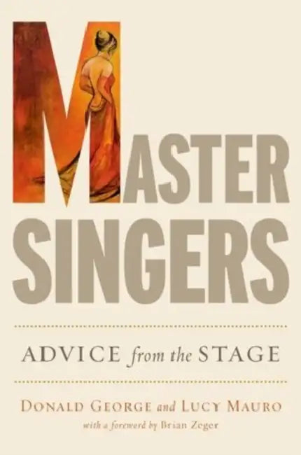 Master Singers: Advice from the Stage by Donald George, Lucy Mauro