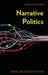 Narrative Politics: Stories and Collective Action by Frederick W. Mayer