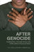 After Genocide: Transitional Justice, Post-Conflict Reconstruction and Reconciliation in Rwanda and Beyond by Philip Clark, Zachary Kaufman