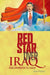 Red Star Over Iraq: Iraqi Communism Before Saddam by Johan Franzen