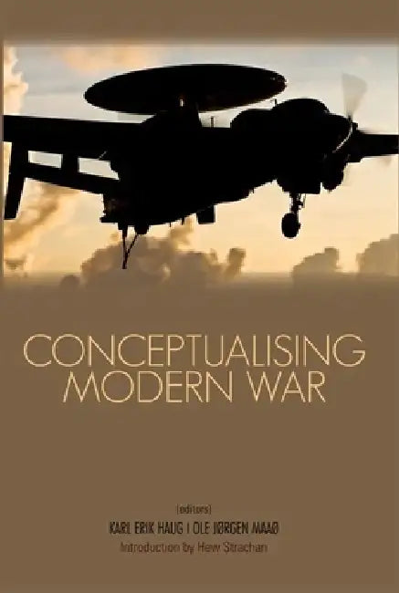 Conceptualising Modern War by Karl Erik Haug, Ole Jørgen Maao