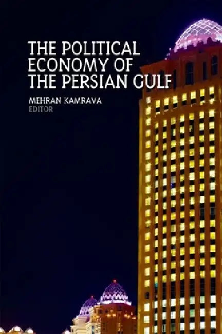 Political Economy of the Persian Gulf by Mehran Kamrava