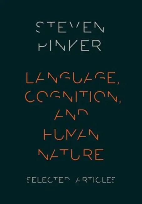Language, Cognition, and Human Nature: Selected Articles by Steven Pinker