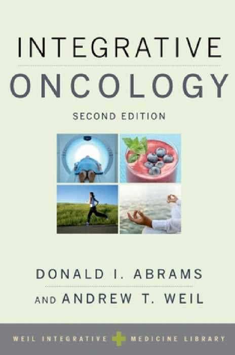 Integrative Oncology (Revised) by Donald I. Abrams, Andrew Weil