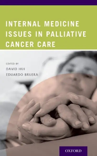 Internal Medicine Issues in Palliative Cancer Care by David Hui