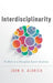 Interdisciplinarity: Its Role in a Discipline-Based Academy by John H. Aldrich