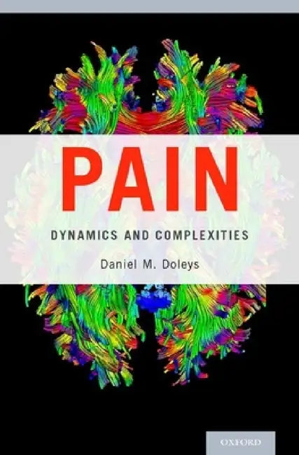 Pain: Dynamics and Complexities by Daniel M. Doleys