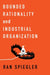 Bounded Rationality and Industrial Organization by Steven Christian Currall, Ran Spiegler