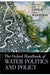 The Oxford Handbook of Water Politics and Policy by Conca