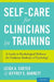 Self-Care for Clinicians in Training: A Guide to Psychological Wellness for Graduate Students in Psychology by Leigh A. Carter, Jeffrey E. Barnett