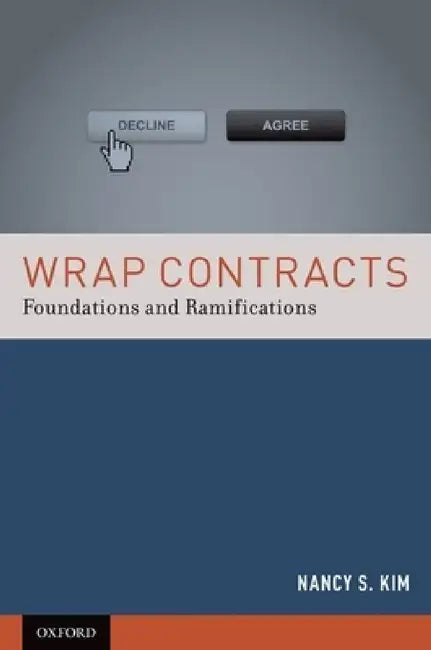 Wrap Contracts: Foundations and Ramifications by Nancy S. Kim