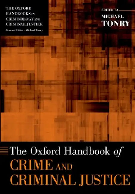 The Oxford Handbook of Crime and Criminal Justice by Michael Tonry, Robert Apel, Brandon K. Applegate