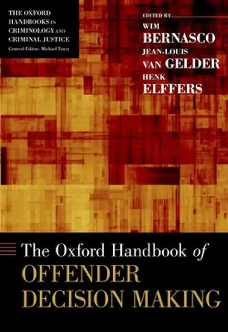 The Oxford Handbook of Offender Decision Making by Bernasco