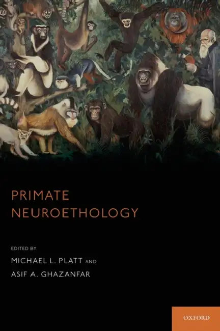 Primate Neuroethology by Michael J. Platt, Asif A. Ghazanfar