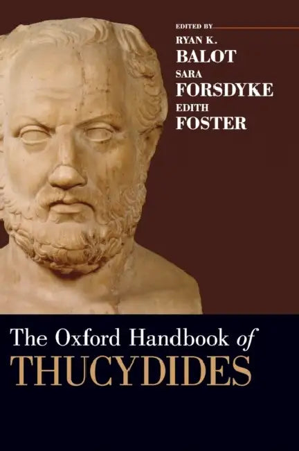 The Oxford Handbook of Thucydides by Ryan Balot, Sarah Forsdyke, Edith Foster
