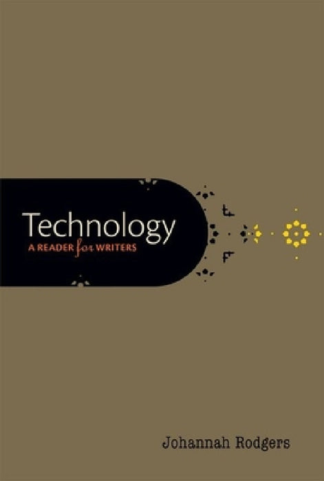 Technology: A Reader for Writers by Johannah Rodgers