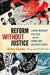 Reform Without Justice : Latino Migrant Politics and the Homeland Security State by Gonzales