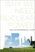 Why We Need Nuclear Power : The Environmental Case by Michael H., Fox
