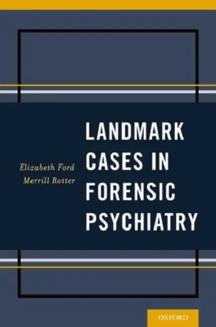 Landmark Cases in Forensic Psychiatry by Elizabeth Ford, Merrill Rotter