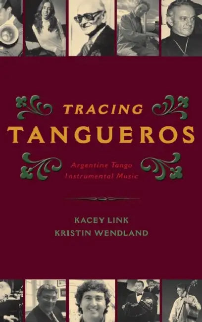 Tracing Tangueros: Argentine Tango Instrumental Music by Kacey Link, Kristin Wendland