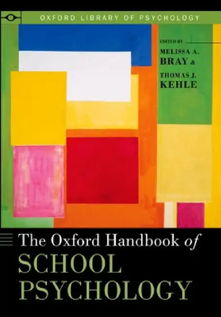 Oxford Handbook of School Psychology by Melissa A. Bray, Thomas J. Kehle, Peter E. Nathan
