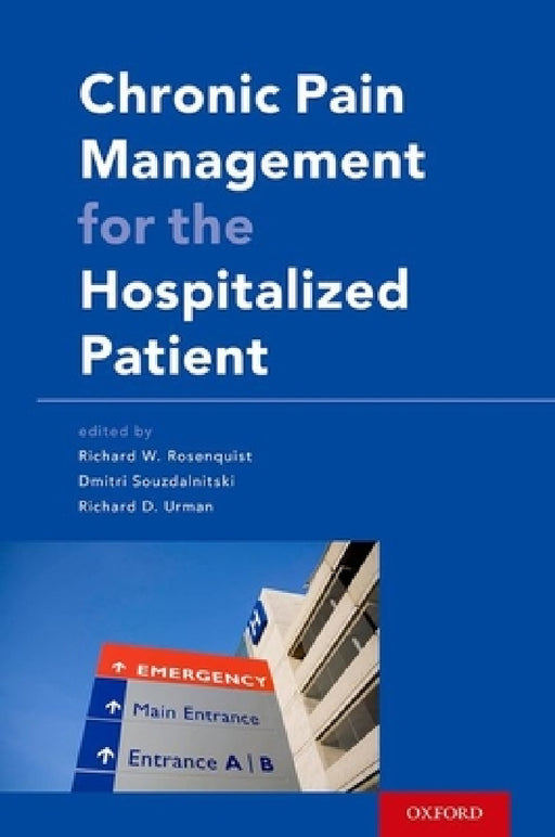 Chronic Pain Management for the Hospitalized Patient by Richard W. Rosenquist, Dmitri Souzdalnitski, Richard D. Urman