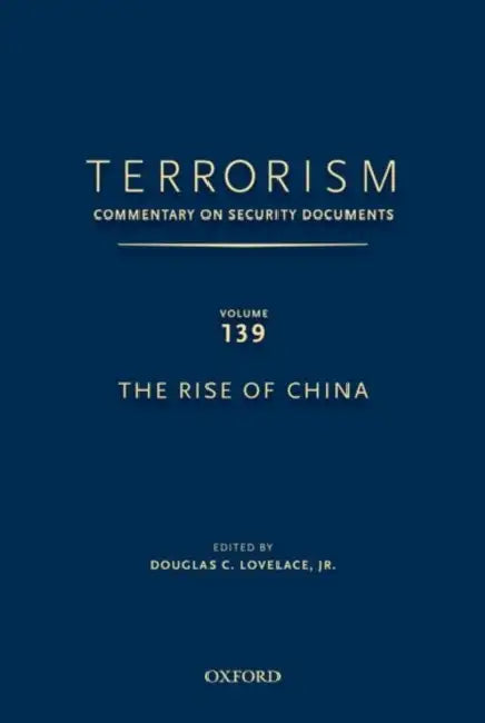 Terrorism: Commentary on Security Documents Volume 139: The Rise of China by Douglas Lovelace