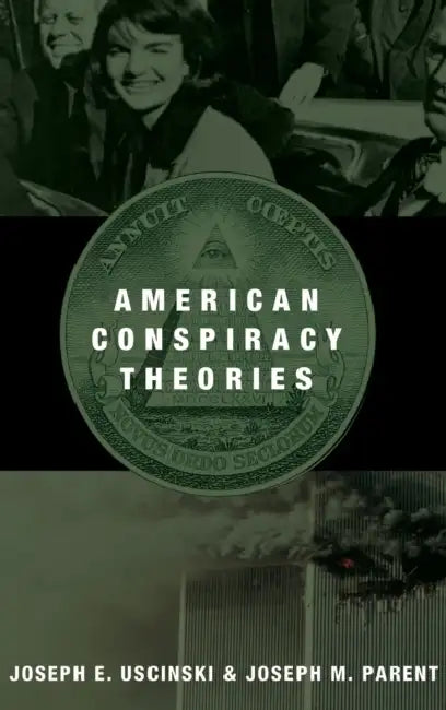 American Conspiracy Theories by Joseph E. Uscinski, Joseph M. Parent