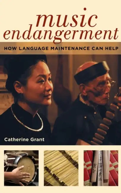 Music Endangerment: How Language Maintenance Can Help by Catherine Grant
